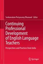 Continuing Professional Development of English Language Teachers: Perspectives and Practices from India