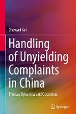 Handling of Unyielding Complaints in China: Process Dynamics and Outcomes