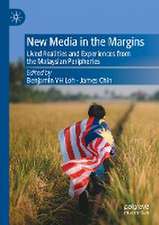 New Media in the Margins: Lived Realities and Experiences from the Malaysian Peripheries