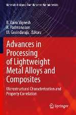 Advances in Processing of Lightweight Metal Alloys and Composites: Microstructural Characterization and Property Correlation