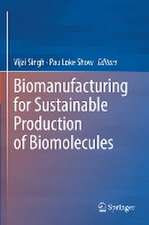 Biomanufacturing for Sustainable Production of Biomolecules