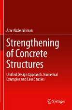 Strengthening of Concrete Structures: Unified Design Approach, Numerical Examples and Case Studies