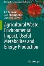 Agricultural Waste: Environmental Impact, Useful Metabolites and Energy Production