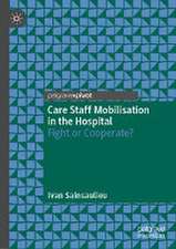 Care Staff Mobilisation in the Hospital: Fight or Cooperate?