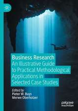 Business Research: An Illustrative Guide to Practical Methodological Applications in Selected Case Studies