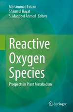 Reactive Oxygen Species: Prospects in Plant Metabolism