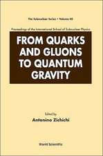 From Quarks and Gluons to Quantum Gravity - Proceedings of the International School of Subnuclear Physics