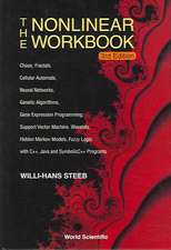 The Nonlinear Workbook: Chaos, Fractals, Cellular Automata, Neural Networks, Genetic Algorithms, Gene Expression Programming, Support Vector M