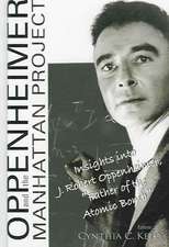 Oppenheimer and the Manhattan Project: Insights Into J. Robert Oppenheimer, 