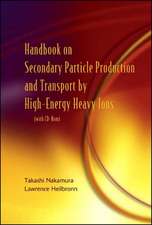 Handbook on Secondary Particle Production and Transport by High-Energy Heavy Ions [With CDROM]