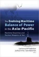 Evolving Maritime Balance of Power in the Asia-Pacific, The: Maritime Doctrines and Nuclear Weapons at Sea