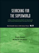 Searching for the Superworld: A Volume in Honor of Antonino Zichichi on the Occasion of the Sixth Centenary Celebrations of the University of Turin,