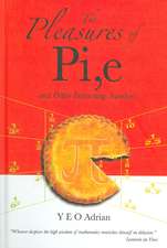 The Pleasures of Pi, e and Other Interesting Numbers