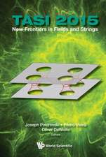 New Frontiers in Fields and Strings (Tasi 2015) - Proceedings of the 2015 Theoretical Advanced Study Institute in Elementary Particle Physics