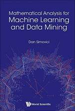 MATHEMATICAL ANALYSIS FOR MACHINE LEARNING AND DATA MINING