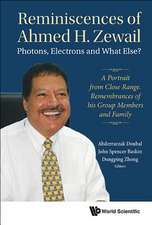 REMINISCENCES OF AHMED H ZEWAIL