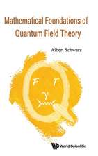 MATHEMATICAL FOUNDATIONS OF QUANTUM FIELD THEORY