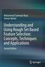 Understanding and Using Rough Set Based Feature Selection: Concepts, Techniques and Applications