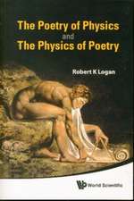 The Poetry of Physics and the Physics of Poetry