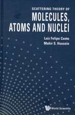 Scattering Theory of Molecules, Atoms and Nuclei