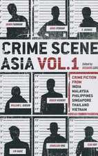 Crime Scene Asia, Volume 1: Crime Fiction from India, Malaysia, Philippines, Singapore, Thailand, Vietnam