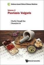 Evidence-Based Clinical Chinese Medicine - Volume 2: Psoriasis Vulgaris