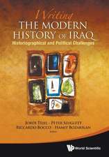 Writing the Modern History of Iraq: Historiographical and Political Challenges