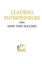 Leading Entrepreneurs and How They Succeed