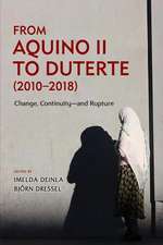 From Aquino II to Duterte (2010-2018): Change, Continuity-and Rupture