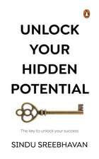 Unlock Your Hidden Potential: The Key to Unlock Your Success