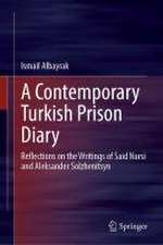 A Contemporary Turkish Prison Diary : Reflections on the Writings of Said Nursi and Aleksander Solzhenitsyn