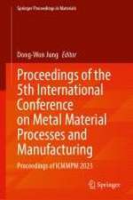 Proceedings of the 5th International Conference on Metal Material Processes and Manufacturing