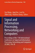 Signal and Information Processing, Networking and Computers: Proceedings of the 11th International Conference on Signal and Information Processing, Networking and Computers (ICSINC): Vol. III