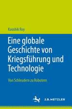 Eine globale Geschichte von Kriegsführung und Technologie: Von Schleudern zu Robotern