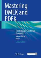 Mastering DMEK and PDEK: Thin Membrane Endothelial Keratoplasty