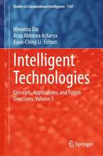 Intelligent Technologies: Concepts, Applications, and Future Directions, Volume 3