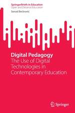 Digital Pedagogy: The Use of Digital Technologies in Contemporary Education