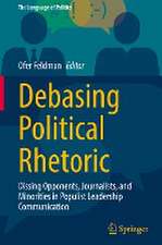 Debasing Political Rhetoric: Dissing Opponents, Journalists, and Minorities in Populist Leadership Communication