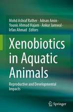 Xenobiotics in Aquatic Animals: Reproductive and Developmental Impacts