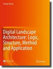 Digital Landscape Architecture: Logic, Structure, Method and Application