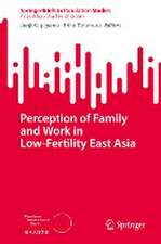 Perception of Family and Work in Low-Fertility East Asia