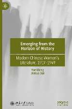 Emerging from the Horizon of History: Modern Chinese Women’s Literature, 1917–1949