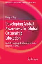 Developing Global Awareness for Global Citizenship Education: English Language Teachers’ Beliefs and Practices in China