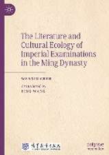 The Literature and Cultural Ecology of Imperial Examinations in the Ming Dynasty