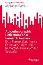 Autoethnographic Reflections on a Research Journey: Dual Perspectives from a Doctoral Student and a Researcher Development Specialist