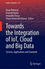 Towards the Integration of IoT, Cloud and Big Data: Services, Applications and Standards