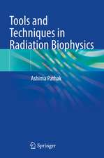 Tools and Techniques in Radiation Biophysics