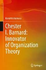 Chester I. Barnard: Innovator of Organization Theory