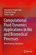 Computational Fluid Dynamics Applications in Bio and Biomedical Processes