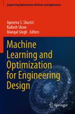 Machine Learning and Optimization for Engineering Design